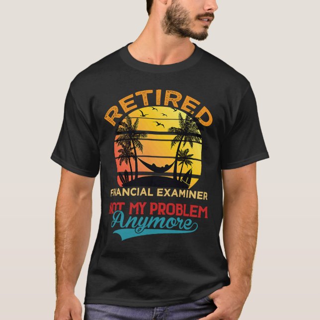 T-shirt L'examinateur financier à la retraite n'est plus m (Devant)
