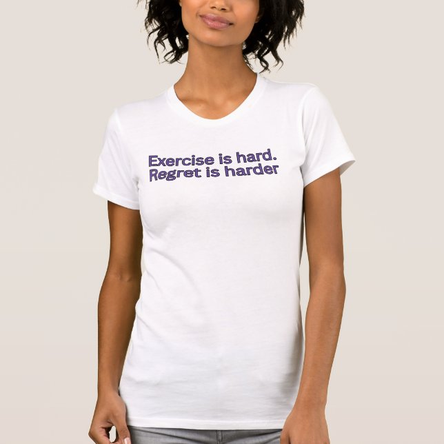 T-shirt L'exercice est dur. Le regret est plus dur - citat (Devant)
