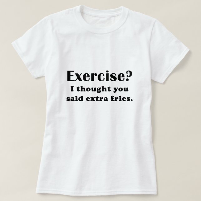 T-shirt L'exercice I a pensé que vous avez dit des (Design devant)