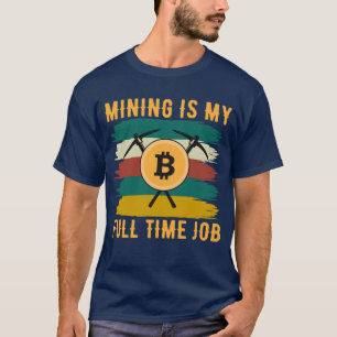 T-shirt L'exploitation minière est mon travail à temps ple