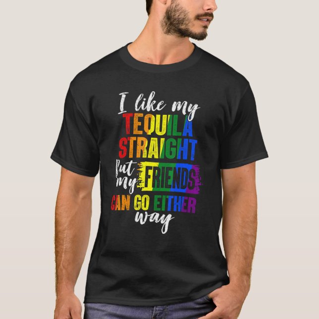 T-shirt Lgbt Ally Tequila Les Amis Droites Partent D'Une V (Devant)