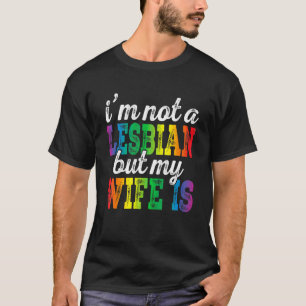 T-shirt Lgbt Je ne suis pas Lesbienne, mais ma femme est
