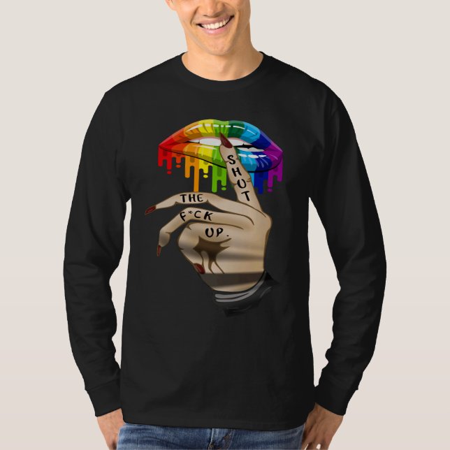 T-shirt LGBT Lip Shut The Fck Up Dripping Rainbow (Devant)