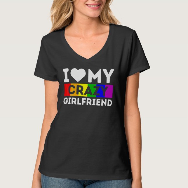 T-shirt Lgbt Pride I Love My Crazy Girlfriend Rainbow Sup (Devant)