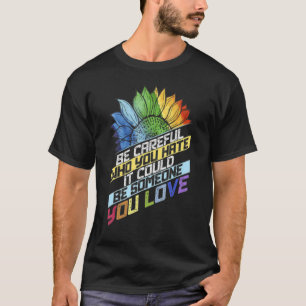 T-shirt Lgbt Soyez Prudent Qui Vous Détestez Ça Pourrait Ê