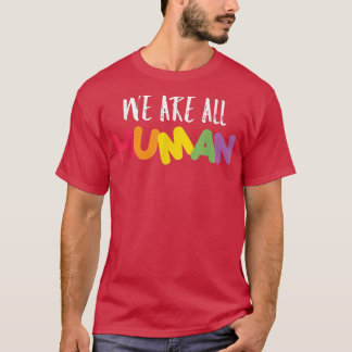 T-shirt Lgbt We Are All Human Inspirational Rights Motivat