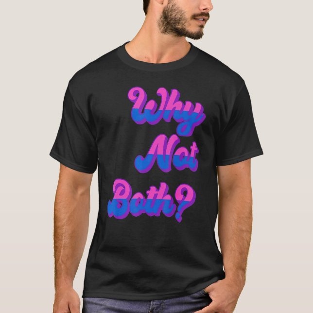 T-shirt Lgbtq Bisexual Pride Bi Furieux Pourquoi Pas Les D (Devant)