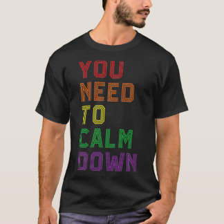 T-shirt LGBTQ Rainbow Equality You Need To Calm Down Gay P