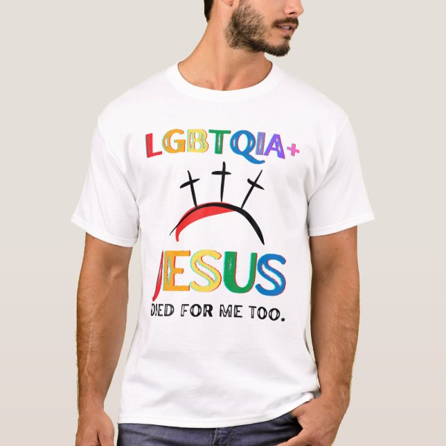 T-shirt LGBTQIA Jésus est mort pour moi Trop Pâques Croix  (Devant)