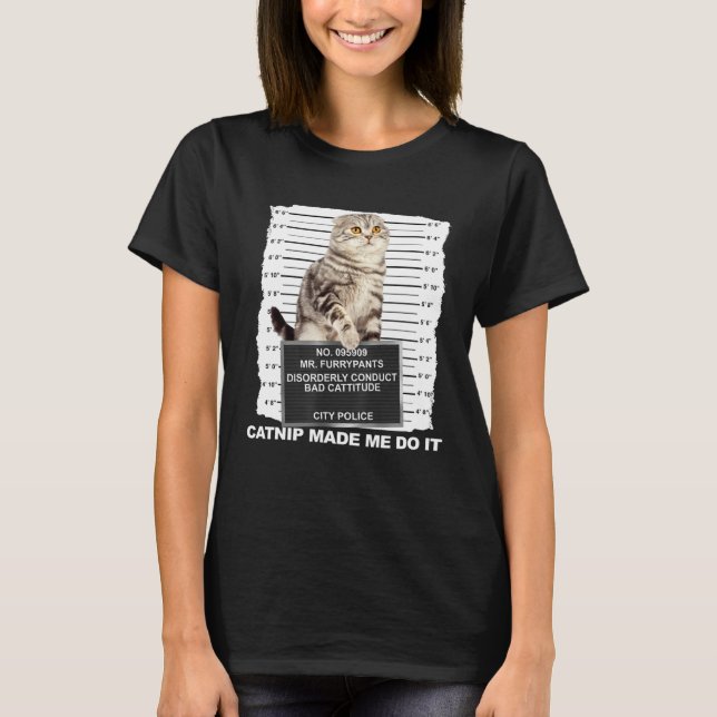 T-shirt L'herbe à Chat M'a Fait Faire Ça  Mugshot de Chat  (Devant)