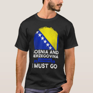 T-shirt L'Herzégovine Dit Que Je Dois Aller Aux Herzégovin