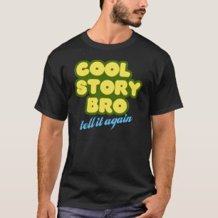 T-shirt L'histoire fraîche Bro, l'indiquent encore