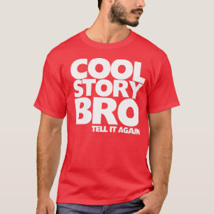 T-shirt L'histoire fraîche Bro l'indiquent encore