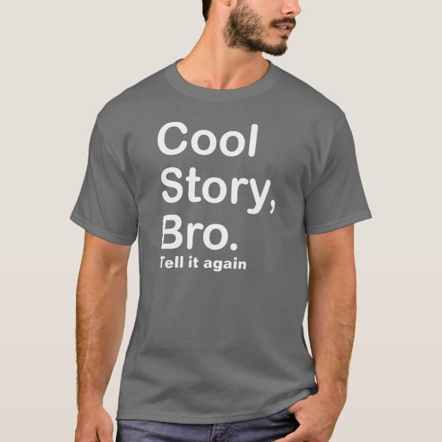 T-shirt L'histoire fraîche Bro, l'indiquent encore (Devant)