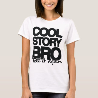 T-shirt L'histoire fraîche Bro, lui indiquent encore - une