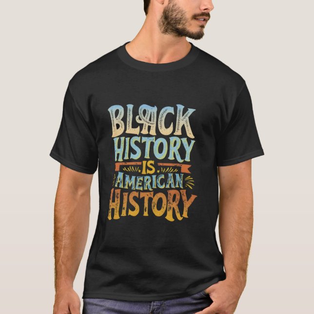 T-shirt L'histoire noire est l'histoire américaine Chemise (Devant)