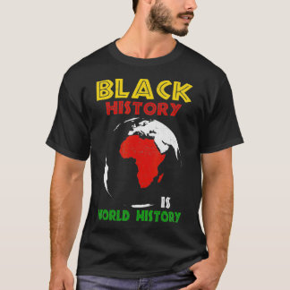 T-shirt L'histoire noire est l'histoire mondiale La fierté