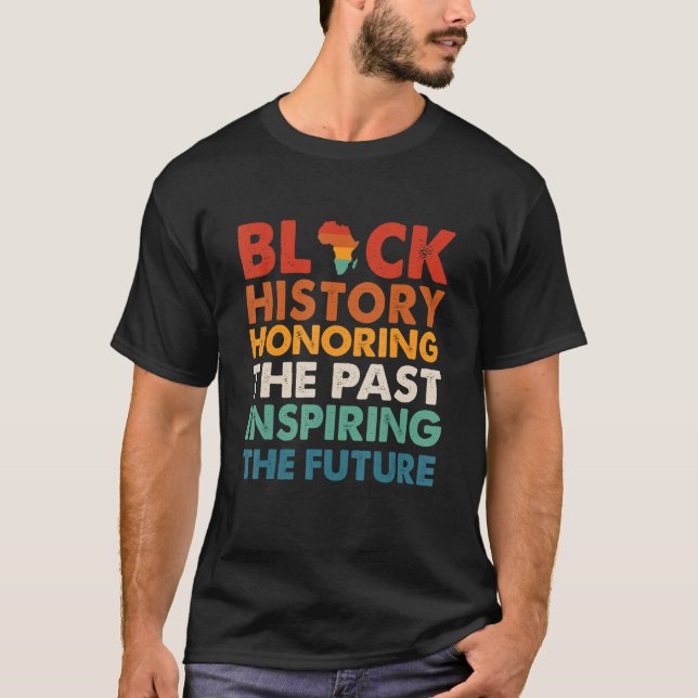 T-shirt L'Histoire Noire Honore Le Passé Inspirant Le Futu (Devant)