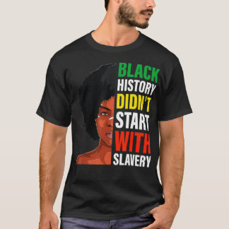 T-shirt L'histoire noire n'a pas commencé avec l'esclavage