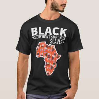 T-shirt L'Histoire Noire N'A Pas Commencé Avec L'Esclavage
