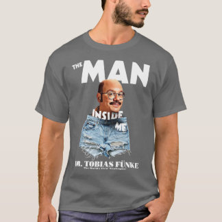 T-shirt L'homme en moi Dr Tobias Funke