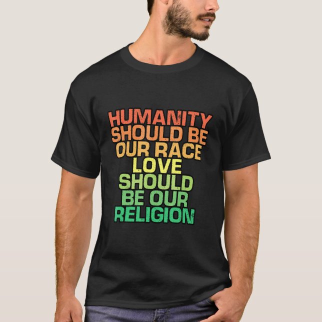 T-shirt L'Humanité Devrait Être Notre Course L'Amour Devra (Devant)