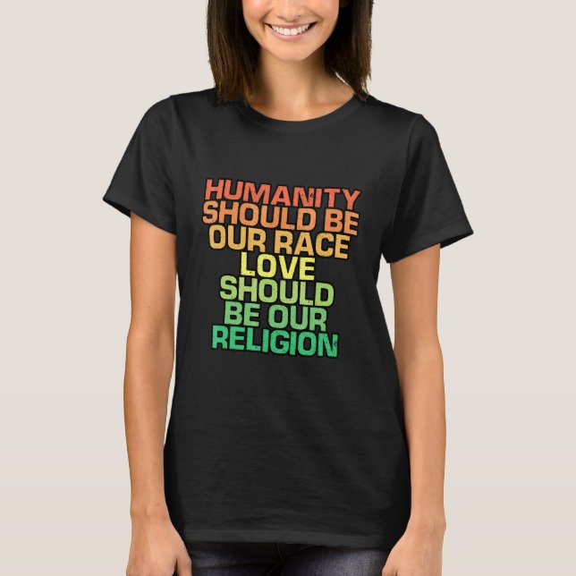 T-shirt L'Humanité Devrait Être Notre Course L'Amour Devra (Devant)