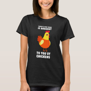 T-shirt L'humeur d'aujourd'hui est présentée par Chickens