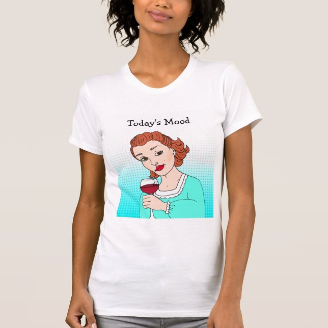 T-shirt L'humeur d'aujourd'hui, humour de vin amusant Retr (Devant)