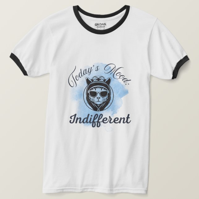 T-shirt L'humeur d'aujourd'hui : indifférente (Design devant)