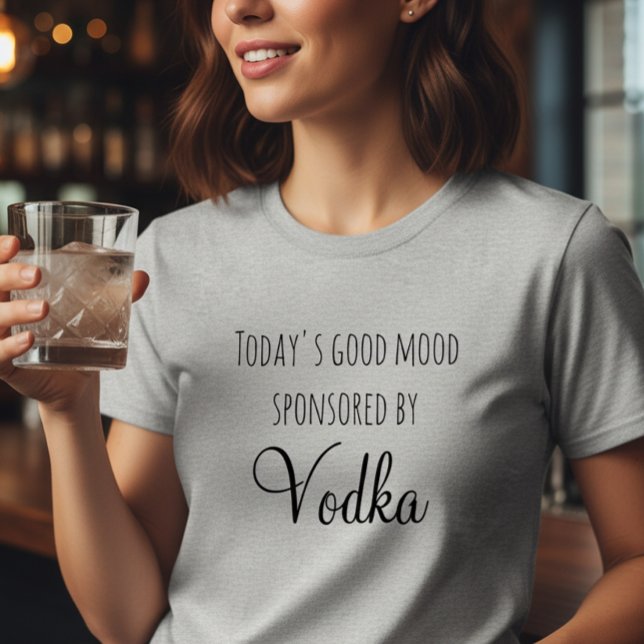 T-shirt L'humeur d'aujourd'hui parrainée par la Vodka (Créateur téléchargé)