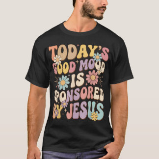 T-shirt L'humeur positive d'aujourd'hui est sponsorisée pa