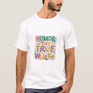 T-shirt L'Humour La Véritable Richesse