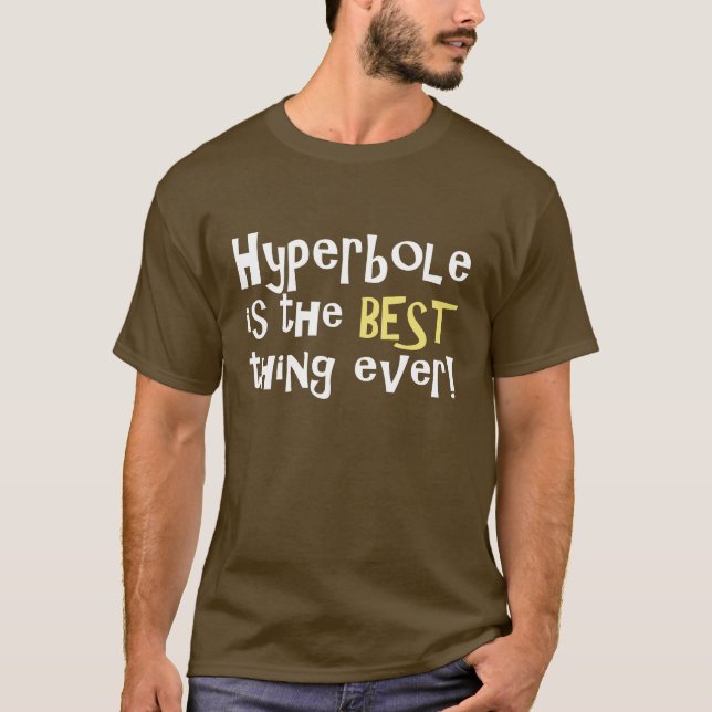 T-shirt L'hyperbole est la meilleure chose jamais ! (Devant)