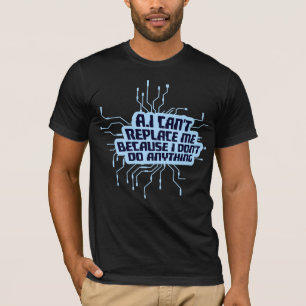T-shirt L'IA ne peut pas me remplacer Je ne fais rien d'hu