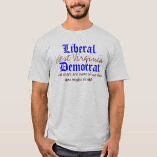 T-shirt Libéral, la Virginie Occidentale, Démocrate,… et