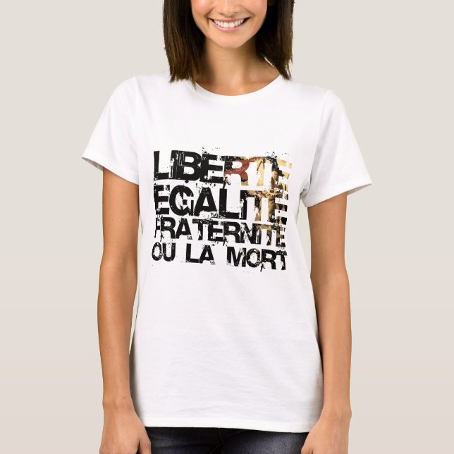 T-shirt LIberte Egalite Fraternite !  Révolution française (Devant)