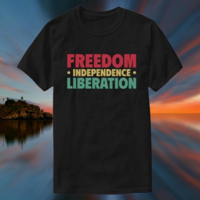 T-shirt Liberté, Indépendance, Libération (Créateur téléchargé)