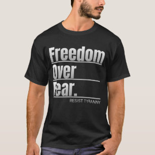 T-shirt Liberté pour la peur résister à la tyrannie déclar