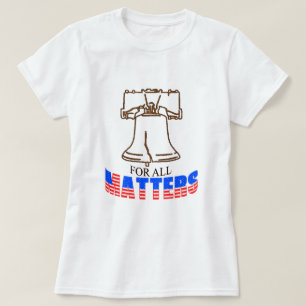 T-shirt Liberty for All Matters