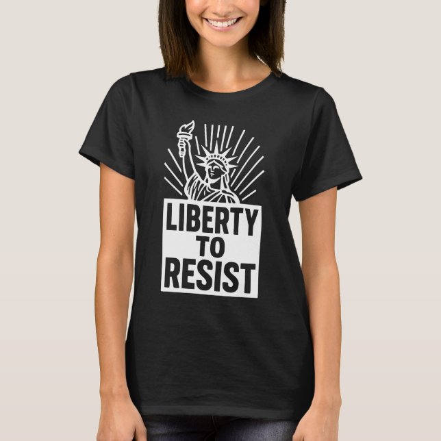 T-shirt Liberty To Resist - Statue of Liberty Protest Desi (Devant)