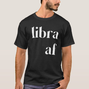 T-shirt Libra AF Femmes Hommes Zodiac Anniversaire Étoile