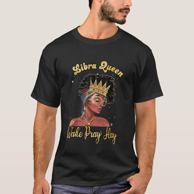 T-shirt Libra Queen Wake Pray Slay Joyeux Anniversaire Bla (Devant)