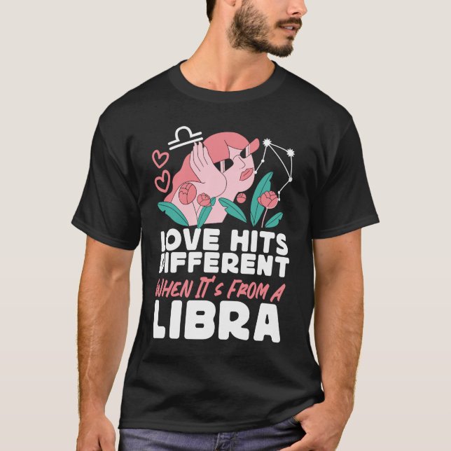 T-shirt Libra Zodiac Love Hits Different When It's From A (Devant)