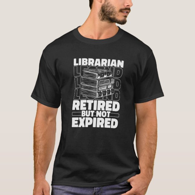 T-shirt Librarian Retired Bookworm  Books Library Libraria (Devant)