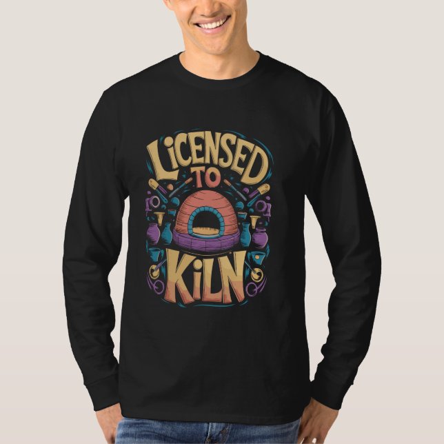 T-shirt Licence pour Kiln Funny Pottery Pun (Devant)