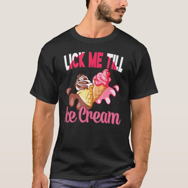 T-shirt Lick Me Till Icecream Graphisme Adulte Humour Ice  (Devant)