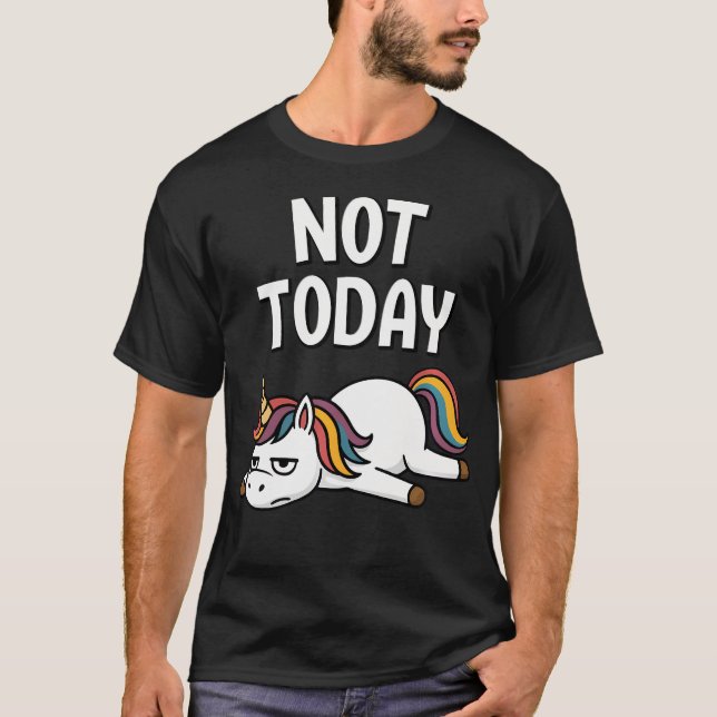 T-shirt Licorne drôle pas aujourd'hui (Devant)