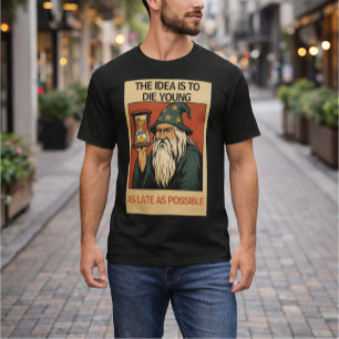 T-shirt L'idée est de mourir jeune le plus tard possible”