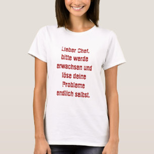 T-shirt "Lieber Chef, bitte werde erwachsen..."